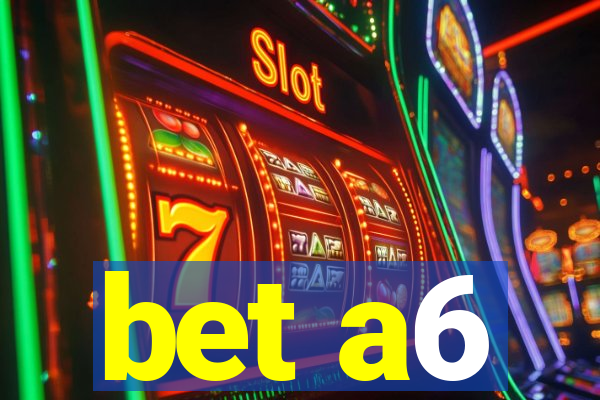 bet a6